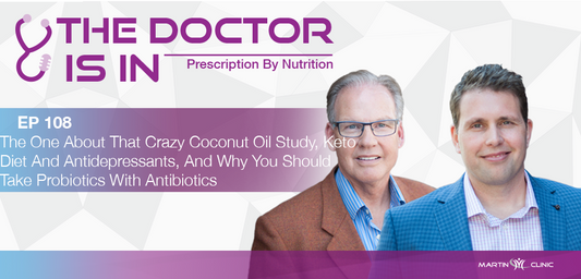 EP108 The One About That Crazy Coconut Oil Study, Keto Diet And Antidepressants, And Why You Should Take Probiotics With Antibiotics